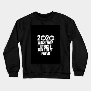 Wash Your Hands and Buy Toilet Paper Crewneck Sweatshirt